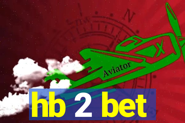 hb 2 bet